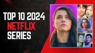 Top 10 Netflix Series You Wont Want to Miss in 2024 [upl. by Bone]