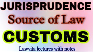 Custom Source of Law Jurisprudence lecture with notes Lawvita [upl. by Euqinobe]