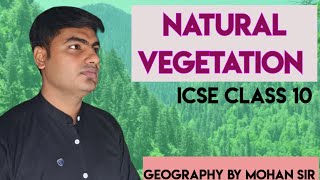 Natural Vegetation icse class 10 geography careerexamsbymohansir [upl. by Mariam713]