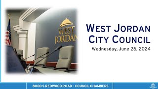 West Jordan City Council Meeting  June 26 2024 [upl. by Jessy]