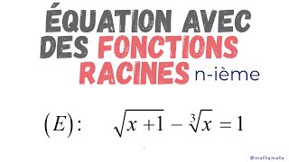 ÉQUATION AVEC DES FONCTIONS RACINES nième [upl. by Lionello]