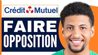 Comment Faire Opposition Credit Mutuel  En 2024 [upl. by Ursulina140]