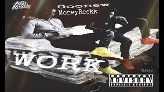 Goonew x Money Reek  Work [upl. by Anitsahs]