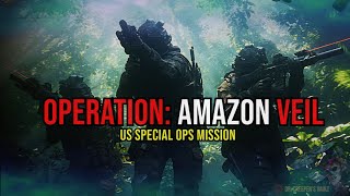 Operation Amazon Veil  US MILITARY SPECIAL OPS CREEPYPASTA [upl. by Pepin221]