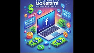 Simple Ways to Monetize with Facebook Video Ads [upl. by Elokcin]