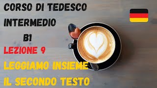 Corso di TEDESCO intermedio B1 Lezione 9 – LEGGIAMO insieme il secondo TESTO [upl. by Ebner]