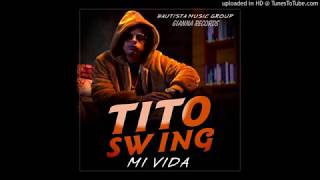 Tito Swing  Mi Vida [upl. by Sklar]