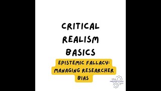 Critical realism the Epistemic fallacy managing researcher bias Part 3 [upl. by Eirovi906]