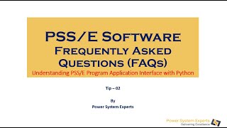 PSSE FAQs  02  Understanding PSSE Program Application Interface with Python [upl. by Airreis]