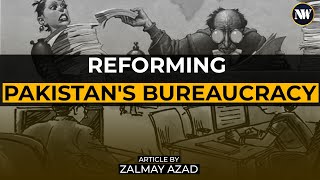 Why Do Civil Service Reforms In Pakistan Fail  Reforming Pakistans Bureaucracy  Pakistan [upl. by Auqinu]