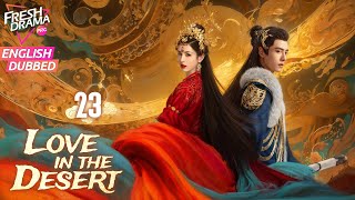 【ENG DUB】Love in the Desert EP23 🔥An entangled lovehate dynamic  Hankiz Omar Alen Fang [upl. by Rana]