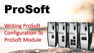 How To Write ProSoft Configuration To ProSoft Module [upl. by Ianaj]