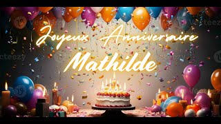 Mathilde Joyeux Anniversaire  The Ultimate French Birthday Song  French Birthday Song with Name [upl. by Adnilim906]