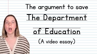 The argument to save The Department of Education A video essay [upl. by Valerlan]