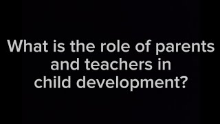 My reflection on the role of parents and teachers in child development  BECED 2 student  ECE 4 [upl. by Eikcir154]