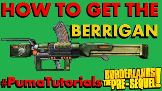 Borderlands The PreSequel Legendary Weapons Guide  Berrigan Launcher PumaTutorials [upl. by Giles226]