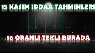 15 Kasım İddaa Tahminleri  16 Oran Burada [upl. by Chrisoula]