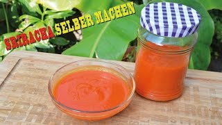 SRIRACHA ศรีราชา CHILI SAUCE selber machen HÖLLENFEUER [upl. by Cob982]