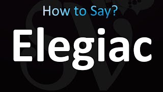 How to Pronounce Elegiac Correctly [upl. by Thomas]