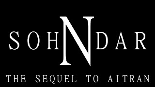 Sohndar the Sequel to AITRAN  Chapter XIII [upl. by Acirat]