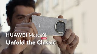 HUAWEI Mate X6  Unfold the Classic [upl. by Delcina]