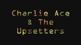 Charlie Ace amp The Upsetters  Seven amp Three Quarters Skank [upl. by Calbert]