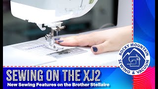 Sewing on the NEW Stellaire XJ2 from Brother [upl. by Calvert]