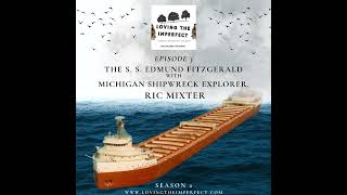 S 2 E 3 The SS Edmund Fitzgerald Featuring Michigan Shipwreck Explorer Ric Mixter [upl. by Kho]