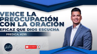 🔵VENCE la PREOCUPACIÓN😲con la ORACIÓN🙏EFICAZ que DIOS ESCUCHA🙌Pastor Julio Severiche ►294 [upl. by Yule]