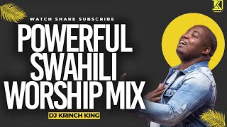 BEST SWAHILI WORSHIP MIX OF ALL TIME  2 HOURS OF NONSTOP WORSHIP GOSPEL MIX  DJ KRINCH KING [upl. by Behre]