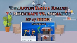 The Afton Family Reacts To Minecraft VS Animation Shorts Ep 17  Gacha club [upl. by Territus]