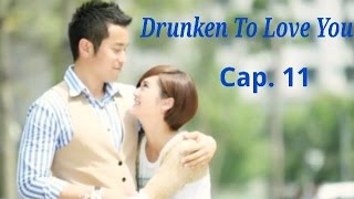 Drunken to love you cap 11 sub español [upl. by Fabrice]