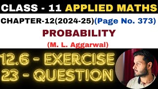 23Question Exercise126 l Chapter 12 l PROBABILITY l Class 11th Applied Maths l M L Aggarwal 202425 [upl. by Hillegass660]