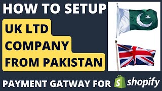 How to Set up UK LTD Company From Pakistan  Payment Gateway For Shopify Pakistan [upl. by Ellenahc633]