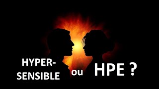 Êtesvous HPE ou hypersensible ou les 2  Haut Potentiel Emotionnel et hypersensibilité [upl. by Atiuqram]