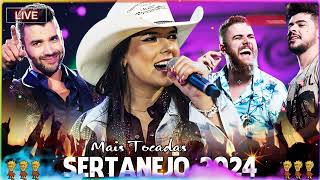 AS MAIS TOCADAS 2024  PLAYLIST SERTANEJO  Top Sertanejo 2024  Top Sertanejo 2024 Mais Tocadas [upl. by Donielle962]