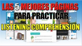 LAS 5 MEJORES PÁGINAS PARA PRACTICAR TU LISTENING COMPREHENSION [upl. by Eram]