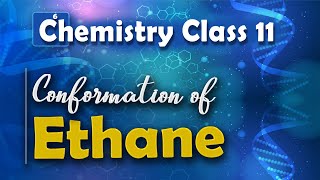 Conformation of Ethane  Alkanes  Chemistry Class 11 [upl. by Pernas260]