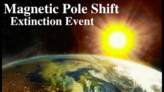 Magnetic Pole Shift  Extinction Event [upl. by Idak]