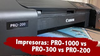 Comparativa Canon imagePrograf PRO1000 vs PRO300 vs Pixma PRO200 [upl. by Anirtac]