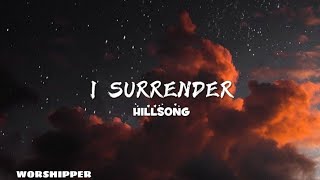 I Surrender  Hillsong Worship  Lyrical Video worshipper [upl. by Armilda]