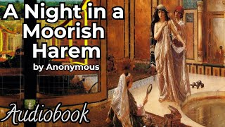 A Night in a Moorish Harem by Anonymous  Classic Romance Audiobook [upl. by Dickinson801]