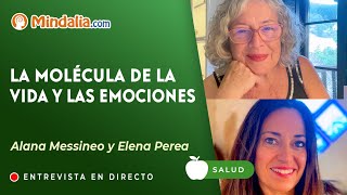 La molécula de la vida y las emociones Entrevista a Alana Messineo y Elena Perea [upl. by Weiner796]