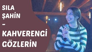 SILA ŞAHİN  KAHVERENGİ GÖZLERİN Uzun Versiyon [upl. by Urita]