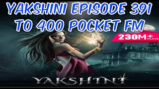 यक्षिणी के अंधेरे रहस्य  Yakshini Episode 391 to 400 Yakshinis Will Haunt Your Dreams [upl. by Miltie200]