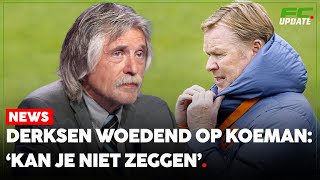 Derksen woest op Koeman ‘Dat kun je niet zeggen als bondscoach’  FCUpdate News [upl. by Hillier446]