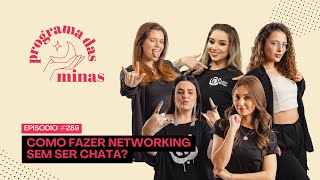 289 Networking sem ser chata  PROGRAMA DAS MINAS 14112024 [upl. by Lakim]