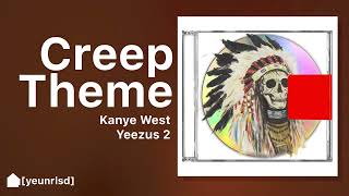 Kanye West  Creep Theme  YEEZUS 2 [upl. by Noreht263]