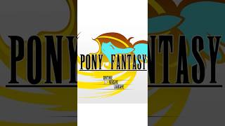 Pony Final Fantasy Part 1 [upl. by Attenrev289]