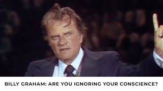 Conscience  Billy Graham Classic Sermon [upl. by Yekcor]